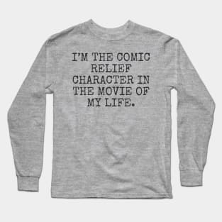 i’m the comic relief character in the movie of my life Long Sleeve T-Shirt